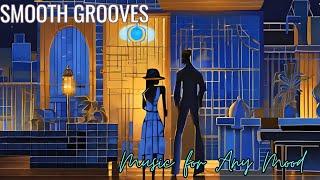 Smooth Grooves | The Perfect Background Music for Any Mood 