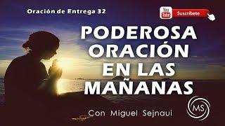 PODEROSA ORACIÓN EN LAS MAÑANAS  Oración de entrega 32