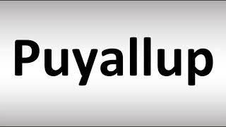 How to Pronounce Puyallup, WA