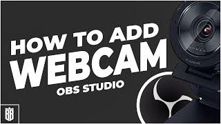 How to Add a Webcam to OBS Studio | Step-by-Step Guide