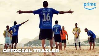 This is Football - Official Trailer | Prime Video