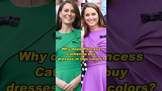 Why does Princess Catherine buy dresses in two colors?#shortvideo #history