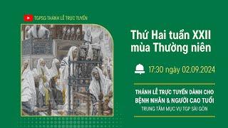 THỨ HAI TUẦN XXII MÙA THƯỜNG NIÊN | 17:30 NGÀY 2-9-2024 | TRUNG TÂM MỤC VỤ TGPSG