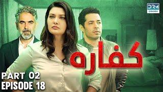 Kaffara | Redemption | Episode 18 | Part 2 | Turkish Drama In Urdu | UB1O