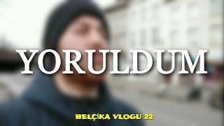 BELÇİKA VLOGU 22 - YORULDUM