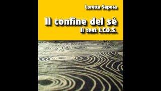 Loretta Sapora presenta "Il confine del Sé. Il Test I.C.o.S."