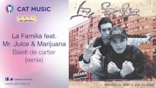 La Familia feat. Mr. Juice & Marijuana - Baieti de cartier (remix)