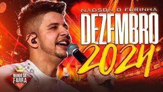 NADSON O FERINHA 2024 - REPERTÓRIO NOVO DEZEMBRO 2024 - CD NOVO - MÚSICAS NOVAS