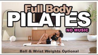 NO MUSIC 30 MIN Full Body PILATES for core strength & toning | using Ball & Wrist Weights *Optional*