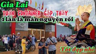 Tuấn container lên gia lai đãnh lễ thầy Minh Tuệ một lần làm mãn nguyện rồi hoan hỷ Tốt đẹp nhỉ