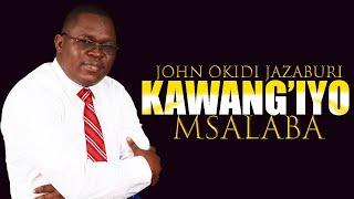 KAWANG'IYO MSALABA - JOHN OKIDI [Official Audio][REMIX]