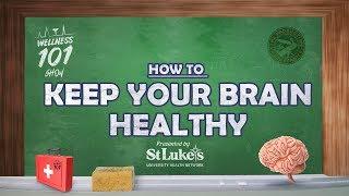 Wellness 101 - How to Keep Your Brain Healthy - Presented by St. Luke's University Health Network