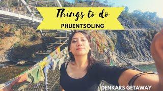 AMAZING THINGS TO DO IN PHUENTSHOLING