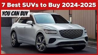 7 Best SUVs to Buy 2024-2025! Must Watch Before Buying One