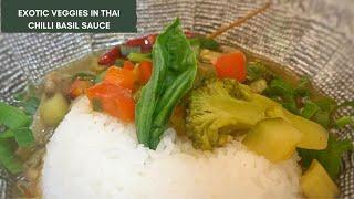 EXOTIC VEGETABLES IN THAI CHILLI BASIL SAUCE