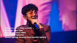 Scared to Love || King Lai (LIVE)