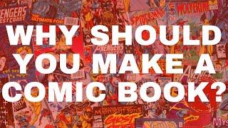 Why should you make comic books?