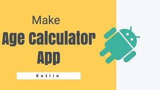 Build Age Calculator App | Kotlin | Android | Hindi