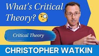 What's 'Critical Theory'? - Christopher Watkin | Instant Expert