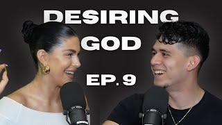 Righteous & Real Podcast Ep. 9 | Desiring God (ft. Emy Moore)