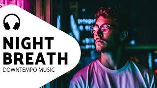 Night Music — Deep Bass — Downtempo Mix