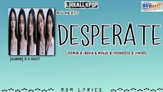 R U NEXT? – DESPERATE [Rom Lyrics]