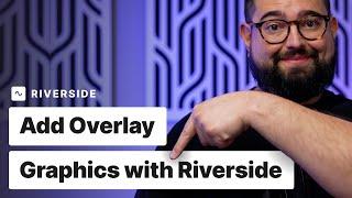 How to Add Lower Thirds and Overlays on Live Videos | Riverside