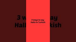 3 ways to say hallo in Turkish! Beginners should know this