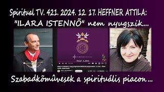 "ILARA ISTENNŐ"  nem nyugszik... Szabadkőművesek a spirituális piacon...  Spiritual Tv. 421.