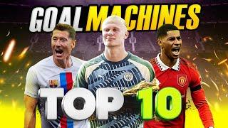 TOP 10 GOAL MACHINES 2023