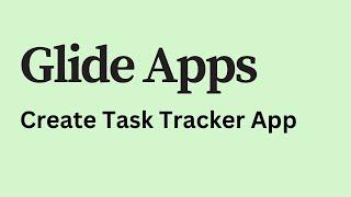 Glide Apps - How to Create Task Tracker