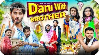 Sharabi | Daru with Brother |  Nr2 StYle