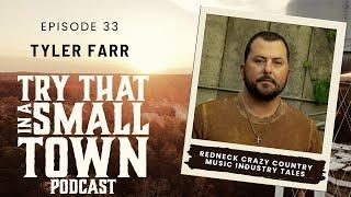 Tyler Farr - Redneck Crazy Country Music Industry Tales :: Ep 33 Try That In A Small Town