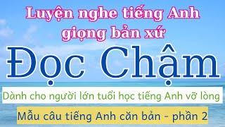 Nghe Giọng Bản Xứ Đọc Chậm | Tiếng Anh Cho Người Mới Học | Tiếng Anh Giao Tiếp Cơ Bản |  Video 2