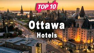 Top 10 Hotels to Visit in Ottawa | Canada - English