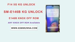 F14 5G KG Unlock - E146B KNOX OFF ROM