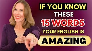 If you know these 15 words, your English is AMAZING!