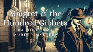 Maigret & the Hundred Gibbets | Murder Mystery | Radio Drama | Re-upload