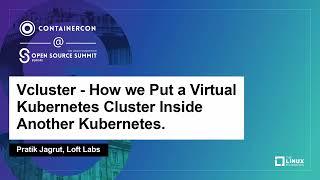 Vcluster - How we Put a Virtual Kubernetes Cluster Inside Another Kubernetes - Pratik Jagrut