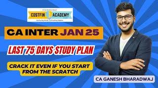 CA INTER JAN 25 | CLEAR IN 75 DAYS STARTING FROM SCRATCH | 75 DAYS STUDY PLAN