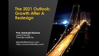 The 2021 Outlook: Growth After A Redesign - Ndubuisi Ekekwe - Tekedia Live