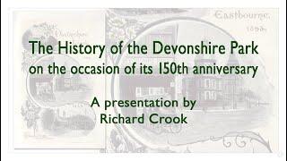 The History of Eastbourne's Devonshire Park - a presentation by Richard Crook