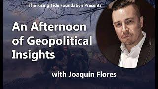 An Afternoon of Geopolitical Insights with Joaquin Flores