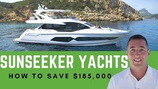 Sunseeker Yachts: How To Buy and Save $185K - Yacht Hunter