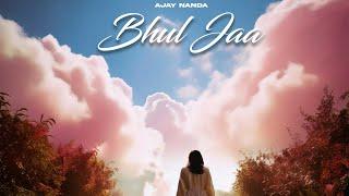 Bhull Jaa — Ajay Nanda (official music video) | latest punjabi song |