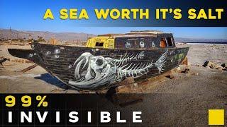 A Sea Worth its Salt | 99% Invisible