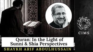 Quran: In the Light of Sunni and Shia Perspectives | Shia View Shaykh Arif Abdulhussain | CIMS 2/3