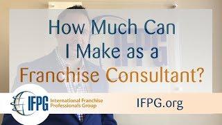 How Much Can I Make as a Franchise Consultant? - IFPG