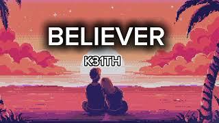 BELIEVER - K31TH (OFFICIAL VISUALIZER)