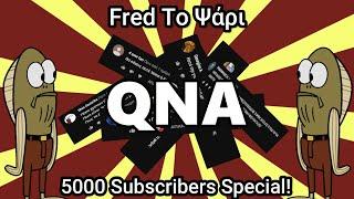 QNA || 5.000 Subscribers Special! (By Fred Το Ψάρι)